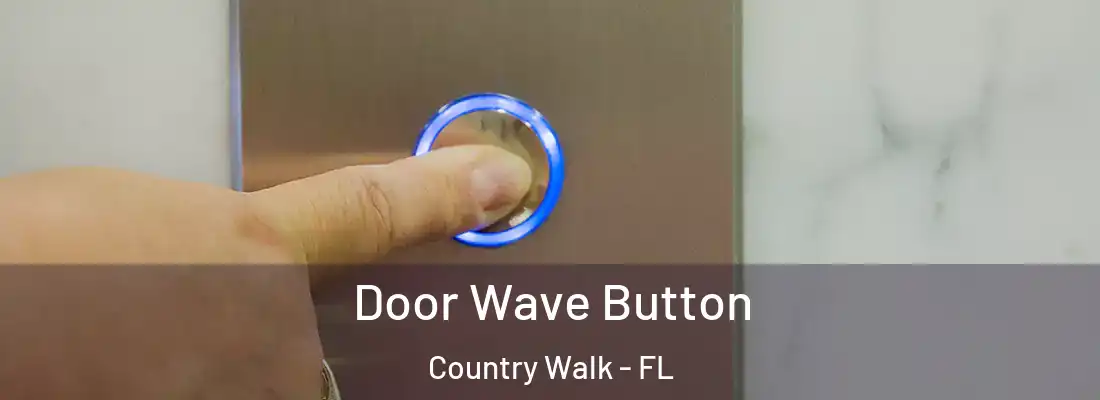 Door Wave Button Country Walk - FL