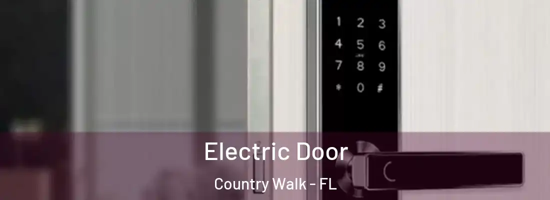 Electric Door Country Walk - FL